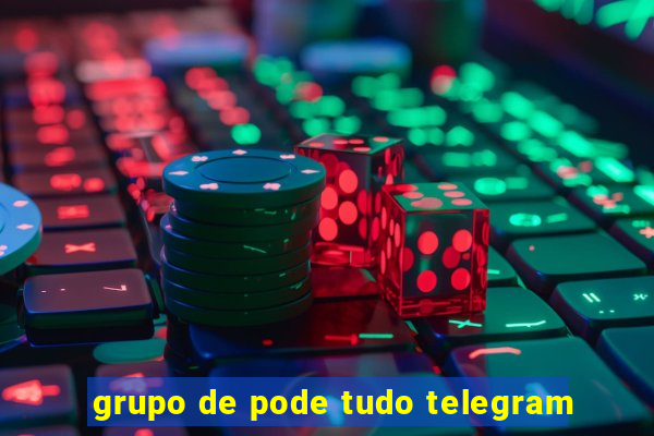 grupo de pode tudo telegram